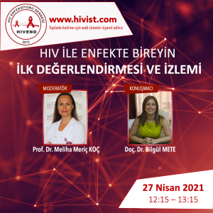 Oturum 4 - HIV İLE ENFEKTE BİREYİN İLK DEĞERLENDİRMESİ VE İZLEMİ  - 27 Nisan 2021